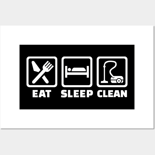 Eat sleep Cleaning Wall Art by Designzz